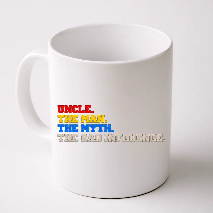 Uncle The Man The Myth The Bad Influence1 Front & Back Coffee Mug