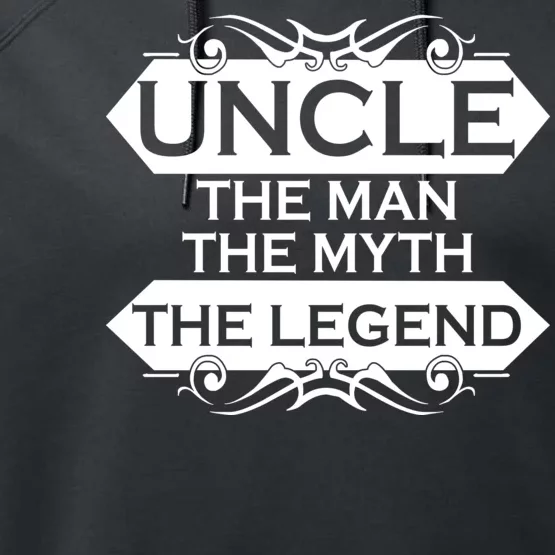 Uncle The Man The Myth The Legend Performance Fleece Hoodie