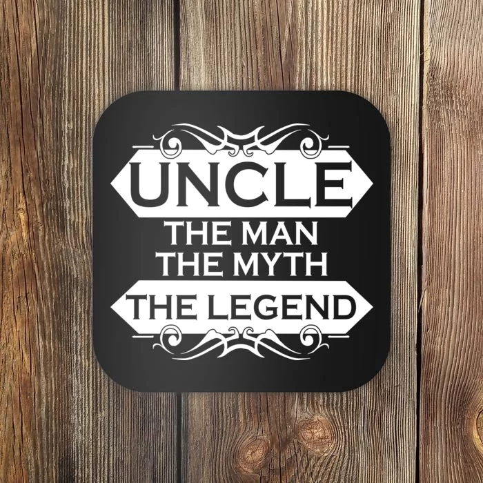 Uncle The Man The Myth The Legend Coaster