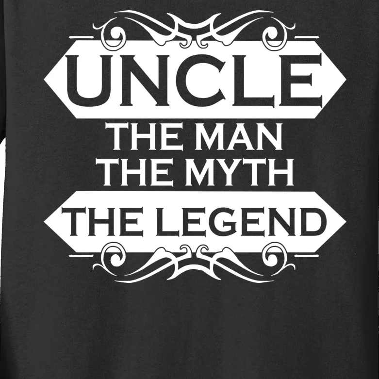 Uncle The Man The Myth The Legend Kids Long Sleeve Shirt