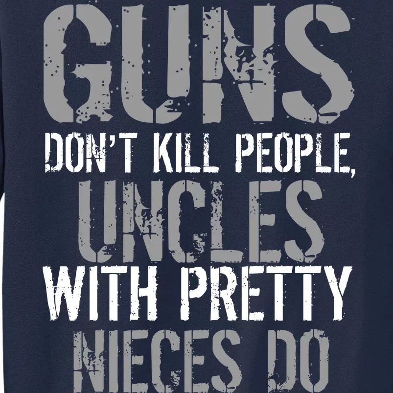 Uncles With Pretty Nieces Kill People Tall Sweatshirt