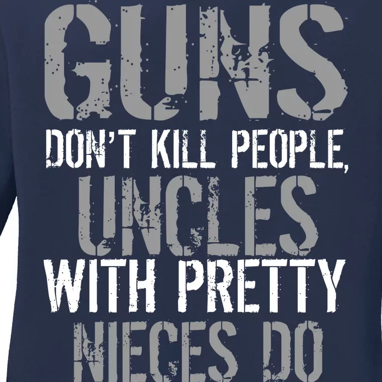 Uncles With Pretty Nieces Kill People Ladies Long Sleeve Shirt