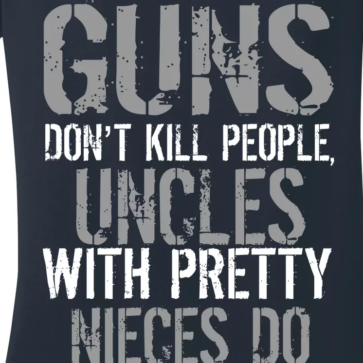 Uncles With Pretty Nieces Kill People Women's V-Neck T-Shirt