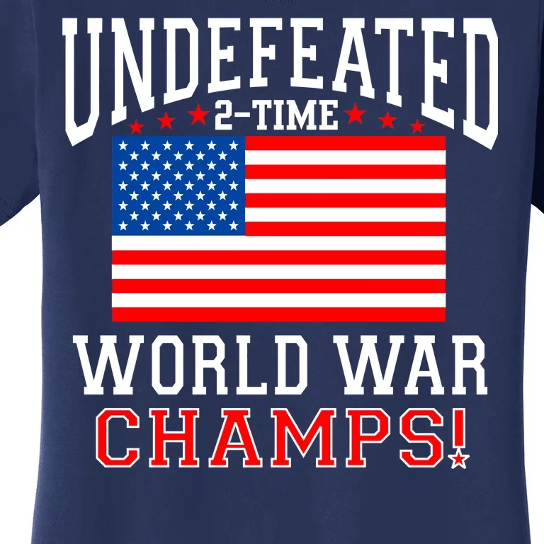 Undefeated 2-Time World War Champs Women's T-Shirt