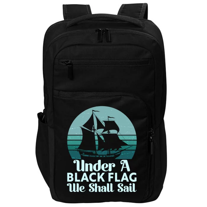 Under A Black Flag We Shall Sail Vintage Pirate Ship Motto Impact Tech Backpack