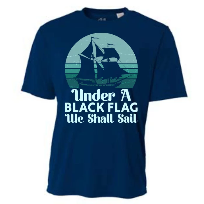 Under A Black Flag We Shall Sail Vintage Pirate Ship Motto Cooling Performance Crew T-Shirt