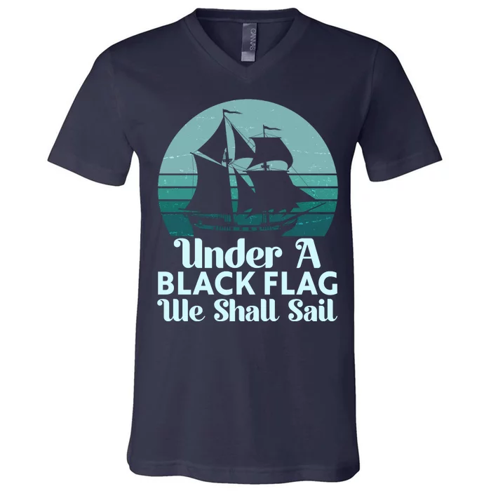 Under A Black Flag We Shall Sail Vintage Pirate Ship Motto V-Neck T-Shirt