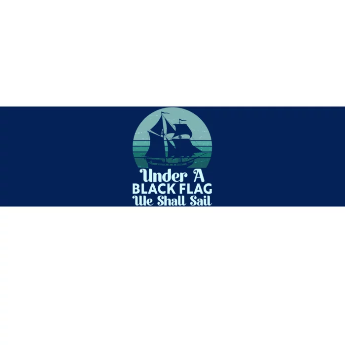 Under A Black Flag We Shall Sail Vintage Pirate Ship Motto Bumper Sticker