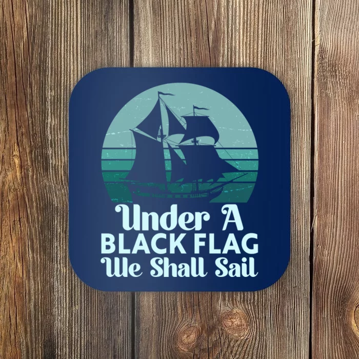 Under A Black Flag We Shall Sail Vintage Pirate Ship Motto Coaster