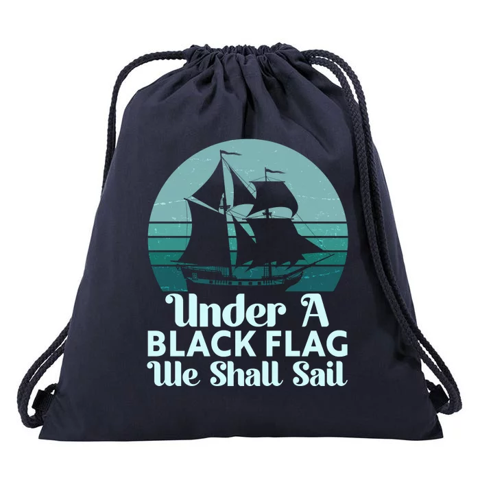 Under A Black Flag We Shall Sail Vintage Pirate Ship Motto Drawstring Bag