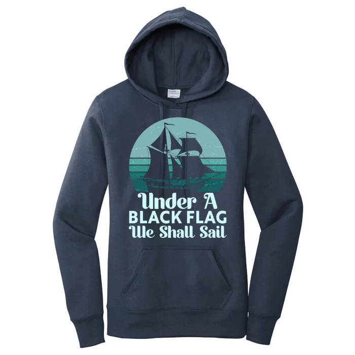 Under A Black Flag We Shall Sail Vintage Pirate Ship Motto Women's Pullover Hoodie