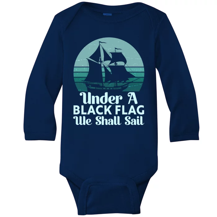 Under A Black Flag We Shall Sail Vintage Pirate Ship Motto Baby Long Sleeve Bodysuit