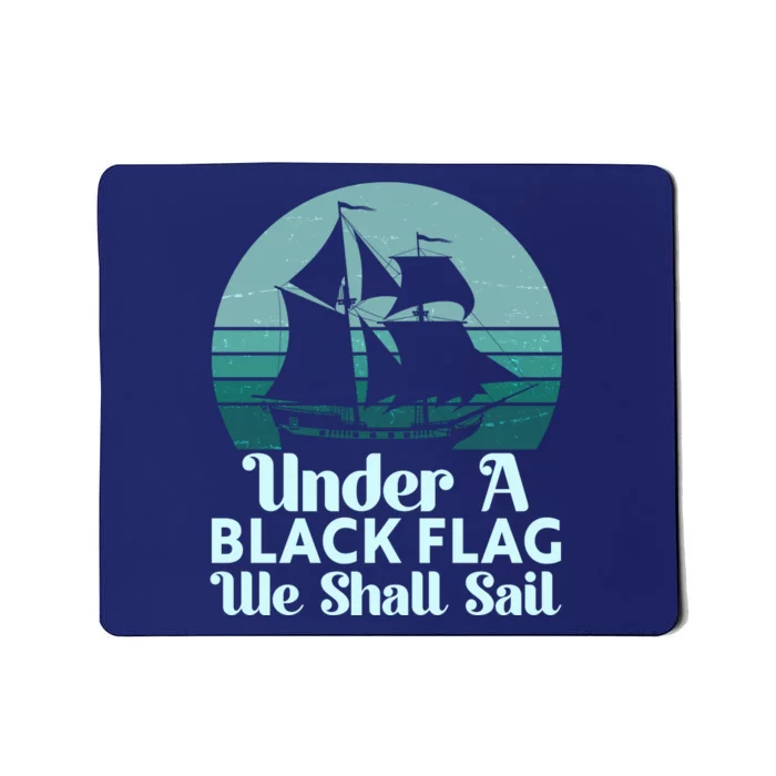 Under A Black Flag We Shall Sail Vintage Pirate Ship Motto Mousepad