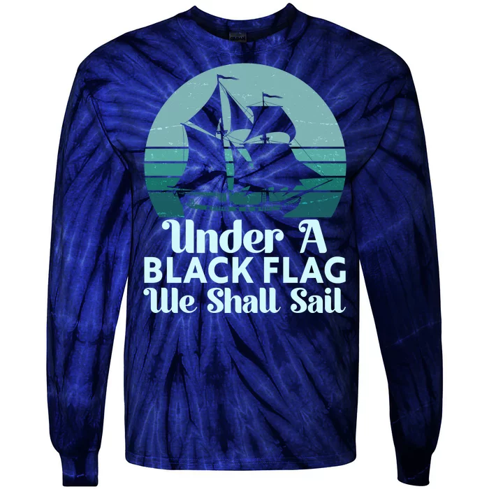 Under A Black Flag We Shall Sail Vintage Pirate Ship Motto Tie-Dye Long Sleeve Shirt