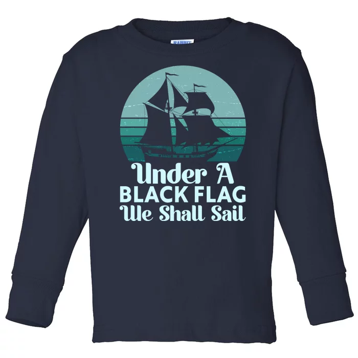 Under A Black Flag We Shall Sail Vintage Pirate Ship Motto Toddler Long Sleeve Shirt