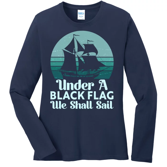 Under A Black Flag We Shall Sail Vintage Pirate Ship Motto Ladies Long Sleeve Shirt