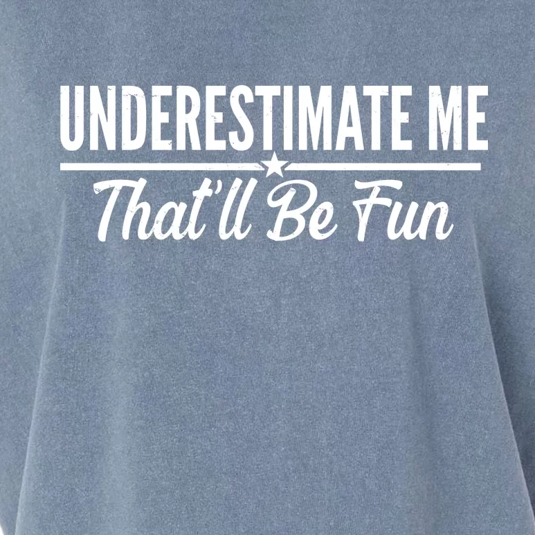 Underestimate Me That'll Be Fun Garment-Dyed Women's Muscle Tee