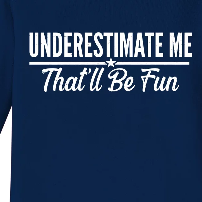 Underestimate Me That'll Be Fun Baby Long Sleeve Bodysuit