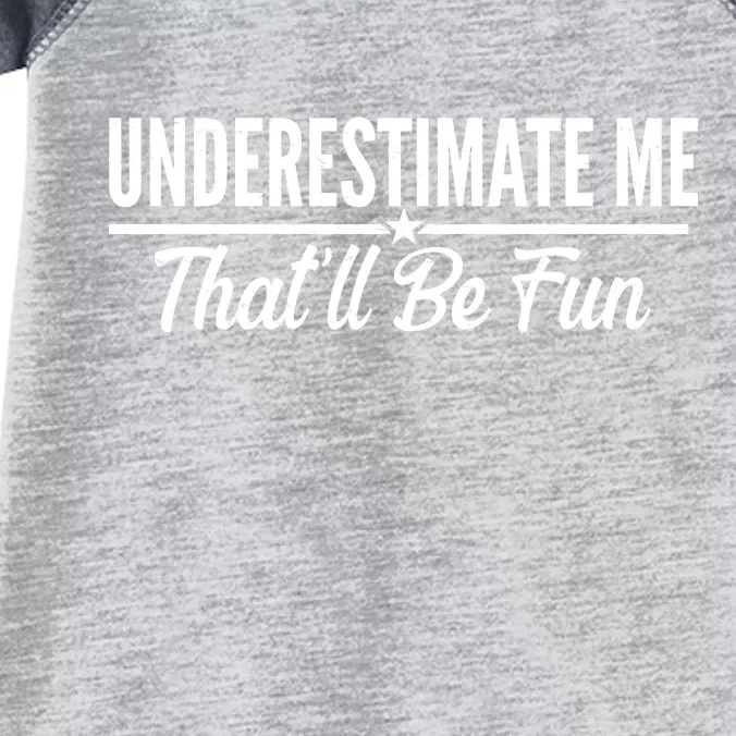 Underestimate Me That'll Be Fun Infant Baby Jersey Bodysuit