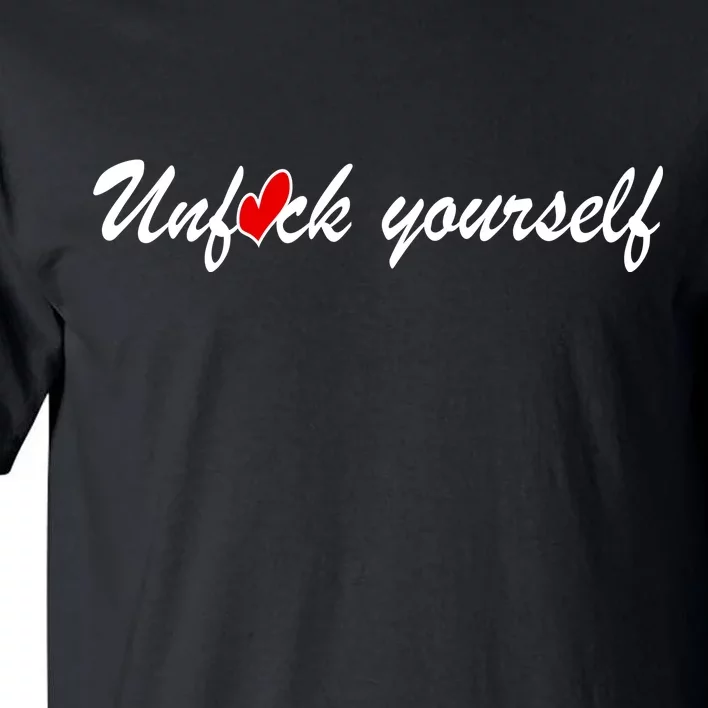 Unfuck Yourself Tall T-Shirt