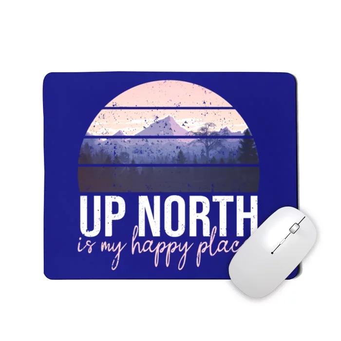 Up North Is My Happy Place Fun Summertime Statet T Cute Gift Mousepad