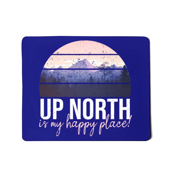 Up North Is My Happy Place Fun Summertime Statet T Cute Gift Mousepad