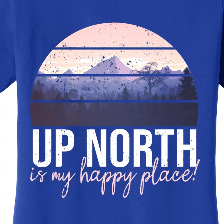 Up North Is My Happy Place Fun Summertime Statet T Cute Gift Women's T-Shirt