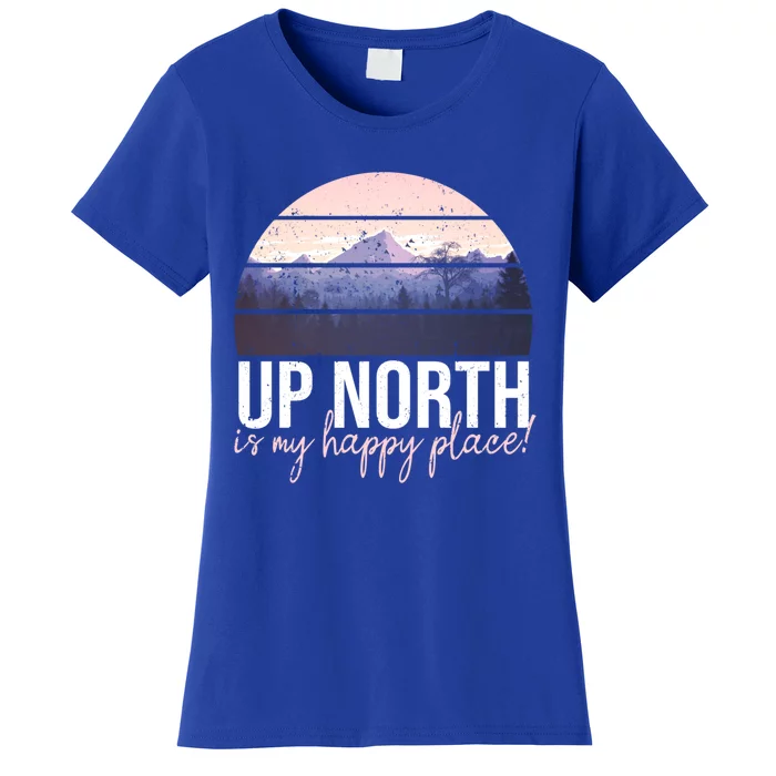 Up North Is My Happy Place Fun Summertime Statet T Cute Gift Women's T-Shirt