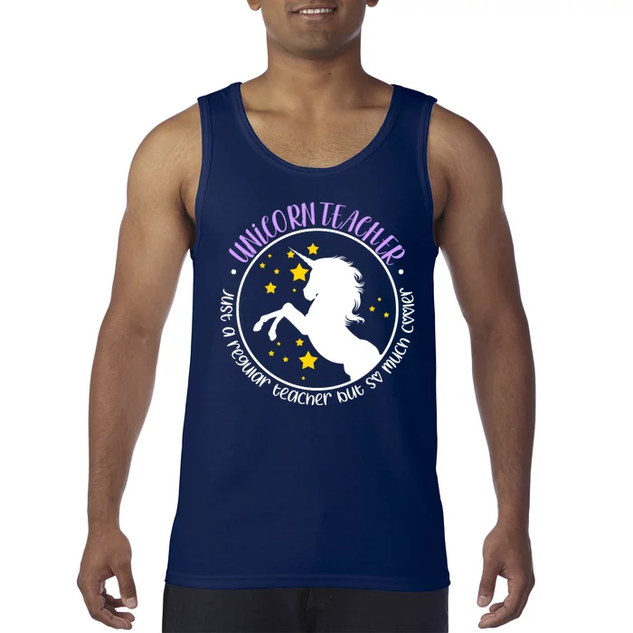 Unicorn Teacher Just A Regular Teacher But So Much Cooler Tank Top