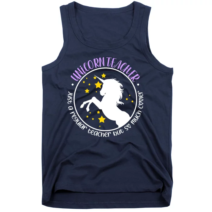 Unicorn Teacher Just A Regular Teacher But So Much Cooler Tank Top