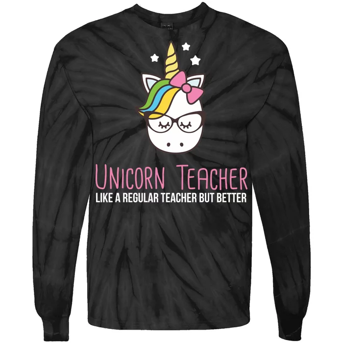 Unicorn Teacher Like A Regular Teacher But Better Tie-Dye Long Sleeve Shirt