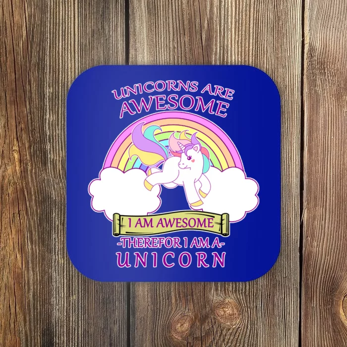 Unicorns Are Awesome Therefor I Am S Unicorn Coaster