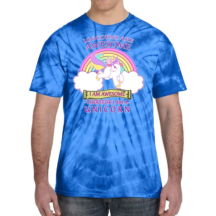 Unicorns Are Awesome Therefor I Am S Unicorn Tie-Dye T-Shirt