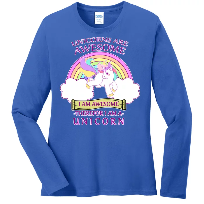 Unicorns Are Awesome Therefor I Am S Unicorn Ladies Long Sleeve Shirt