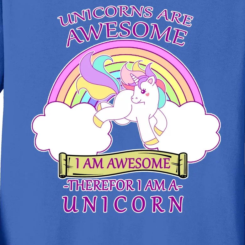 Unicorns Are Awesome Therefor I Am S Unicorn Kids Long Sleeve Shirt