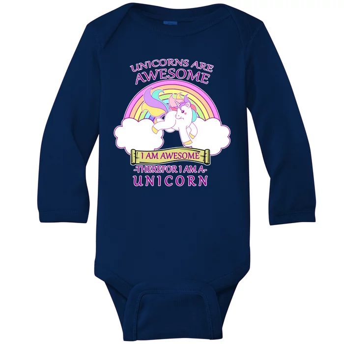 Unicorns Are Awesome Therefor I Am S Unicorn Baby Long Sleeve Bodysuit