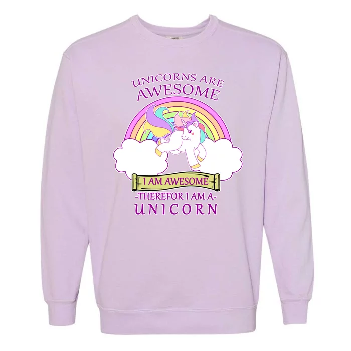 Unicorns Are Awesome Therefor I Am S Unicorn Garment-Dyed Sweatshirt