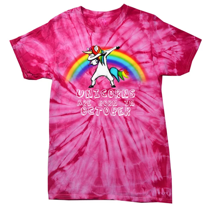 Unicorns Are Born In October Birthday Tie-Dye T-Shirt