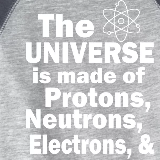 Universe Is Made Of Morons Toddler Fine Jersey T-Shirt