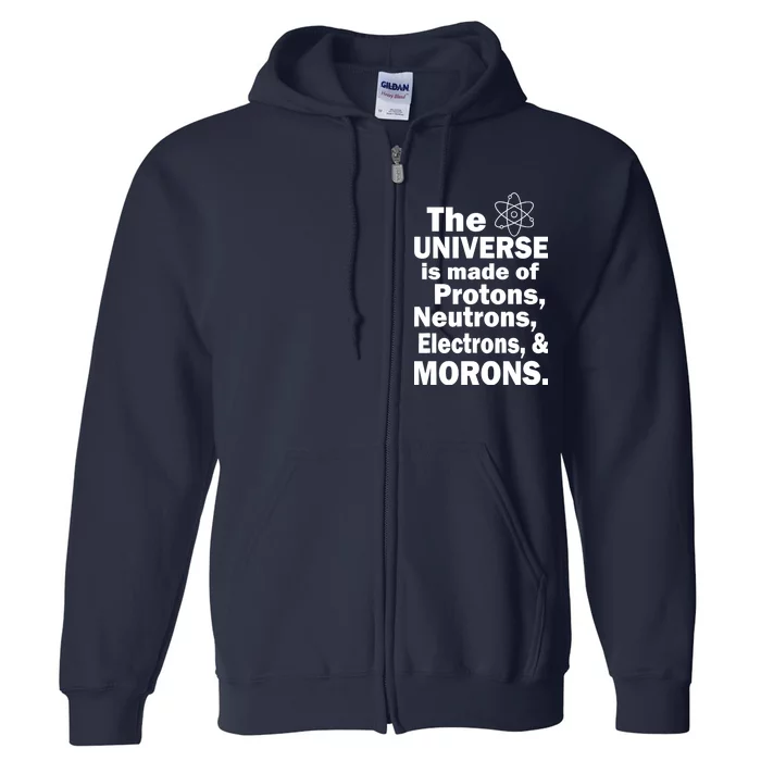 Universe Is Made Of Morons Full Zip Hoodie