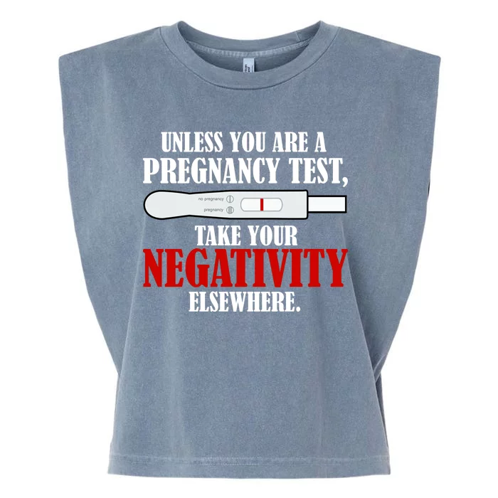 Unless You Are a Pregnancy Test Take Your Negativity Elsewhere Garment-Dyed Women's Muscle Tee