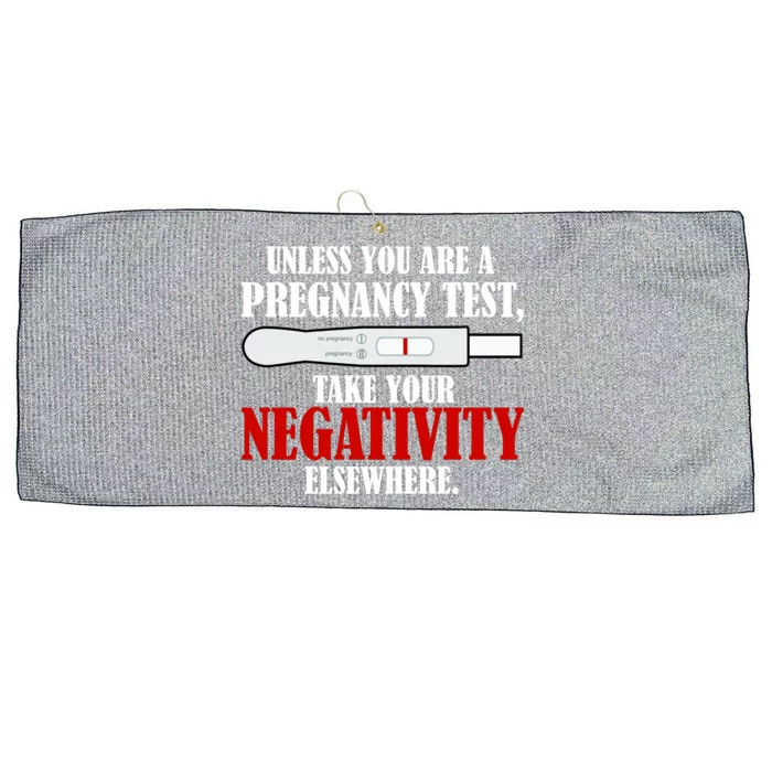 Unless You Are a Pregnancy Test Take Your Negativity Elsewhere Large Microfiber Waffle Golf Towel