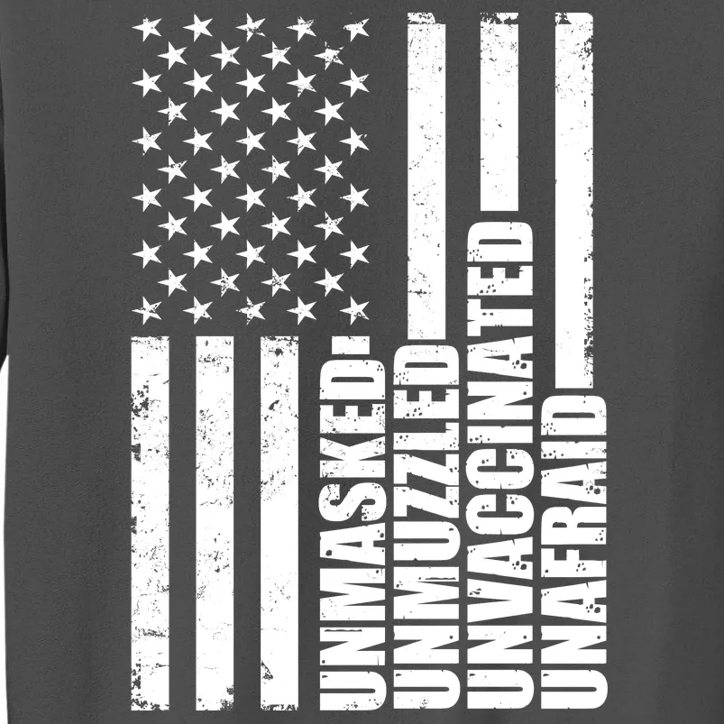 Unmasked Unmuzzled Unvaccinated Unafraid US Flag Tall Sweatshirt