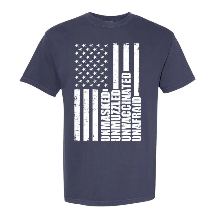 Unmasked Unmuzzled Unvaccinated Unafraid US Flag Garment-Dyed Heavyweight T-Shirt