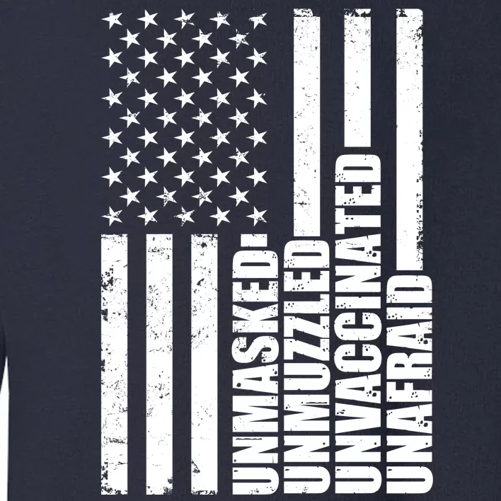 Unmasked Unmuzzled Unvaccinated Unafraid US Flag Toddler Sweatshirt