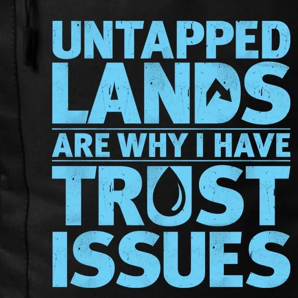 Untapped Lands Are Why I Have Trust Issues Daily Commute Backpack