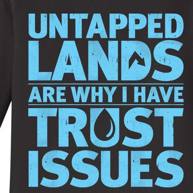 Untapped Lands Are Why I Have Trust Issues Baby Long Sleeve Bodysuit