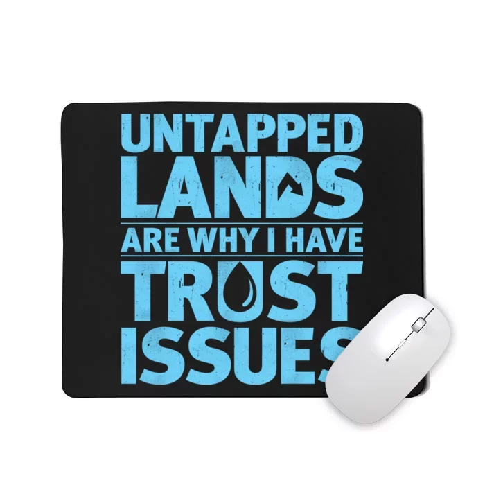 Untapped Lands Are Why I Have Trust Issues Mousepad