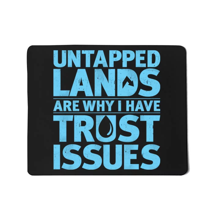 Untapped Lands Are Why I Have Trust Issues Mousepad