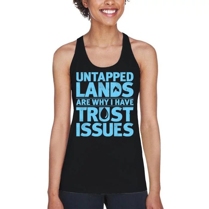 Untapped Lands Are Why I Have Trust Issues Women's Racerback Tank